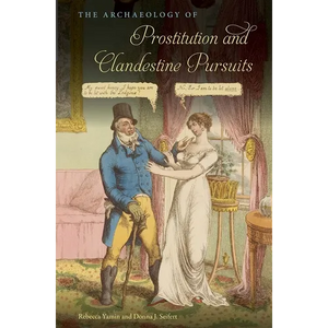 The Archaeology of Prostitution and Clandestine Pursuits - Paperback