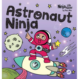 Astronaut Ninja: A Ninja Life Hacks Rhyming Story About Dreaming Big, Failing Forward, and Believing in Yourself - Hardcover