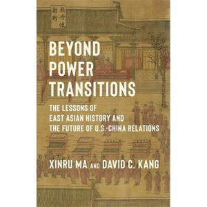 Beyond Power Transitions: The Lessons of East Asian History and the Future of U.S.-China Relations - Paperback