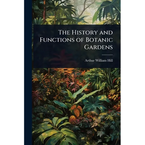 The History and Functions of Botanic Gardens - Paperback