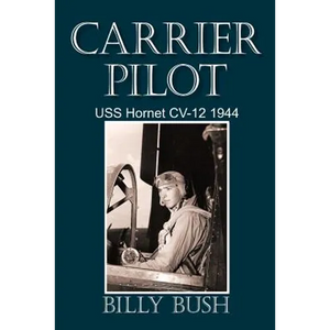Carrier Pilot: USS Hornet CV-12 1944 - Paperback