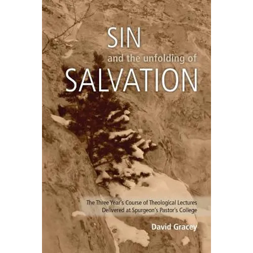 Sin and the Unfolding of Salvation - Theological Lectures from Spurgeon's Pastors' College - Paperback