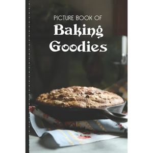 Picture Book Of Baking Goodies: Large Print Book For Seniors with Dementia or Alzheimer's - Paperback