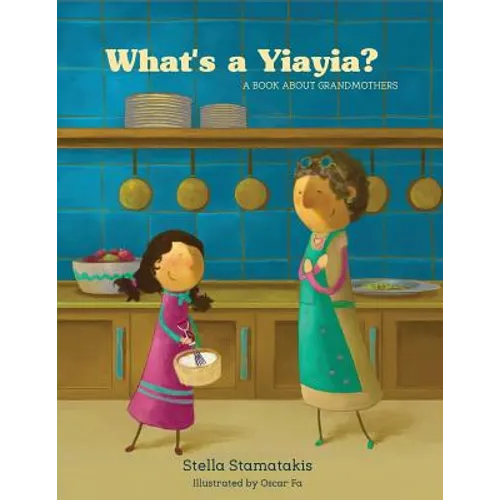 What's a Yia Yia?: A Book About Grandmothers - Paperback