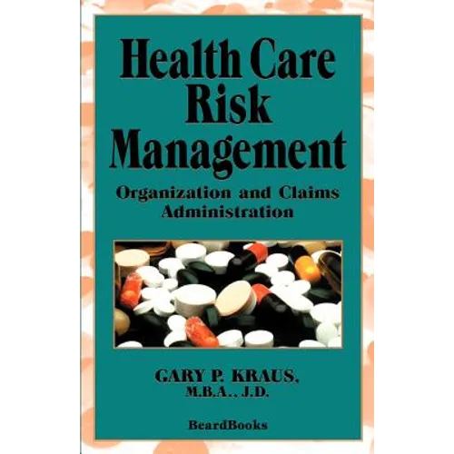 Health Care Risk Management: Organization and Claims Administration - Paperback