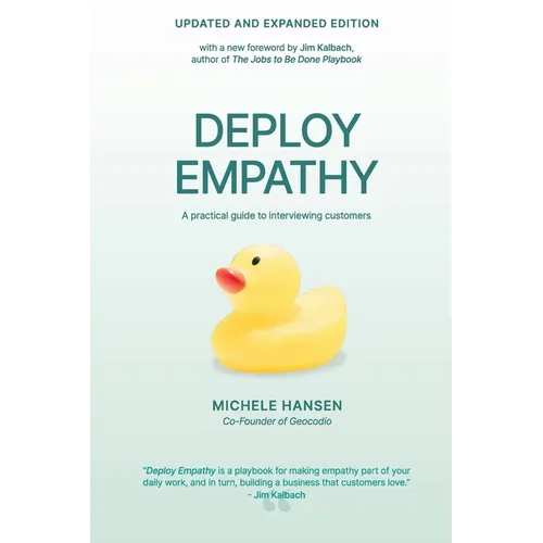 Deploy Empathy: A practical guide to interviewing customers (Updated and Expanded Edition) - Paperback
