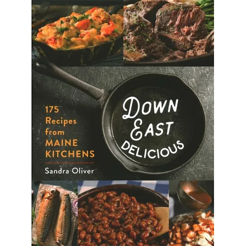 Down East Delicious: 175 Recipes from Maine Kitchens - Hardcover