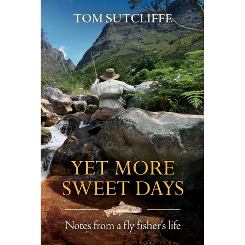 Yet More Sweet Days: Notes from a fly fisher's life - Paperback