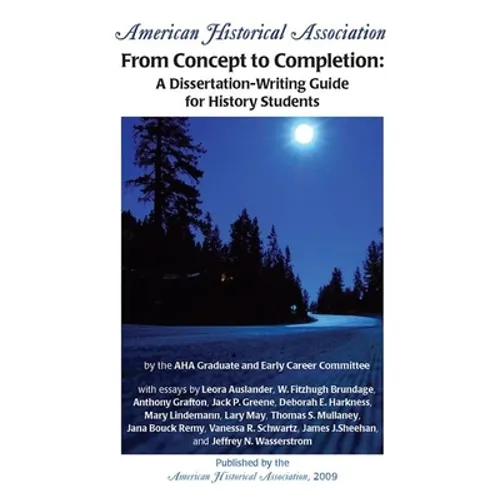 From Concept to Completion: A Dissertation-Writing Guide for History Students - Paperback