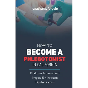 How to Become a Phlebotomist in California - Paperback