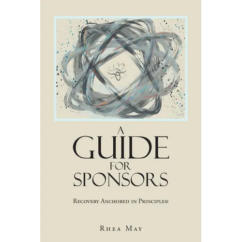 Recovery Anchored in Principles!: A Guide for Sponsors - Paperback
