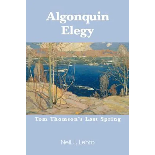 Algonquin Elegy: Tom Thomson's Last Spring - Paperback