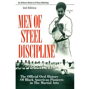 Men of Steel Discipline 2nd Edition: The Official Oral History of Black American Pioneers in the Martial Arts - Paperback