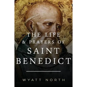 The Life and Prayers of Saint Benedict - Paperback