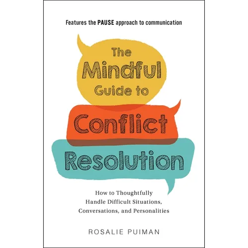 The Mindful Guide to Conflict Resolution: How to Thoughtfully Handle Difficult Situations, Conversations, and Personalities - Paperback