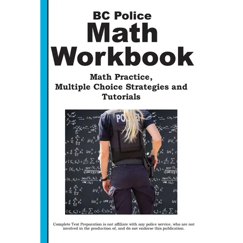 BC Police Math Workbook: Math Practice, Multiple Choice Strategies and Tutorials - Paperback