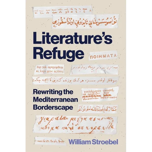 Literature's Refuge: Rewriting the Mediterranean Borderscape - Paperback