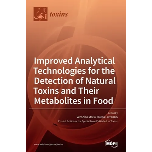 Improved Analytical Technologies for the Detection of Natural Toxins and Their Metabolites in Food - Hardcover