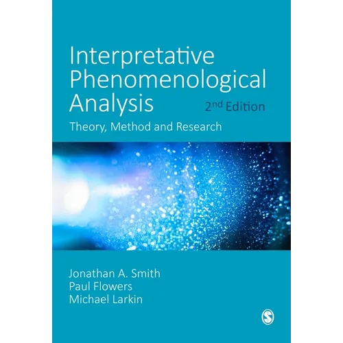 Interpretative Phenomenological Analysis: Theory, Method and Research - Paperback