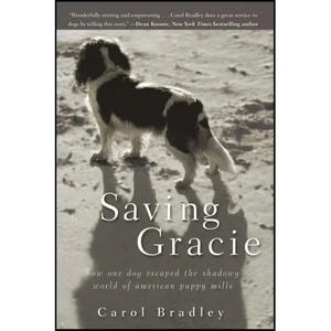 Saving Gracie: How One Dog Escaped the Shadowy World of American Puppy Mills - Paperback
