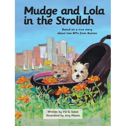 Mudge and Lola in the Strollah: Based on a true story about two BFFs from Boston - Hardcover