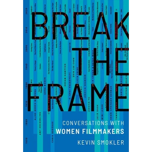 Break the Frame: Conversations with Women Filmmakers - Hardcover