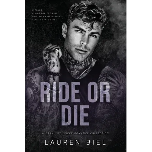 Ride or Die: A Dark Hitchhiker Romance Collection - Paperback