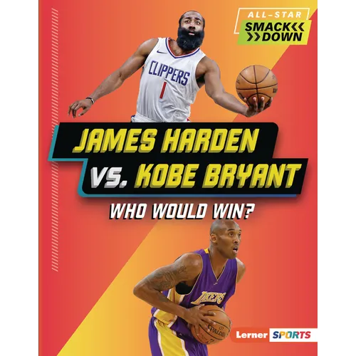 James Harden vs. Kobe Bryant: Who Would Win? - Library Binding