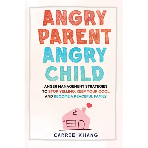 Angry Parent Angry Child - Paperback
