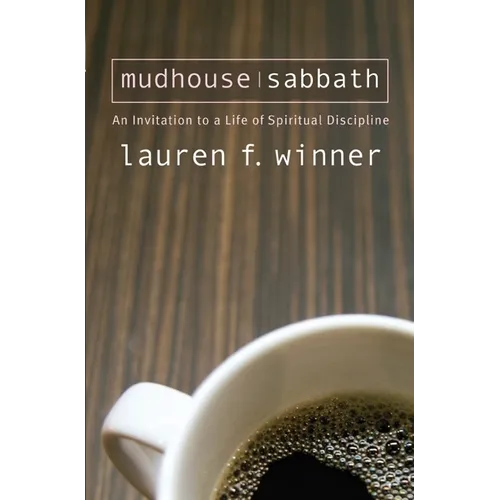 Mudhouse Sabbath: An Invitation to a Life of Spiritual Discipline - Paperback