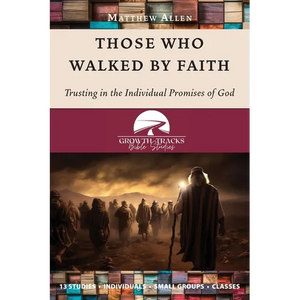 Those Who Walked by Faith: Trusting in the Individual Promises of God - Paperback