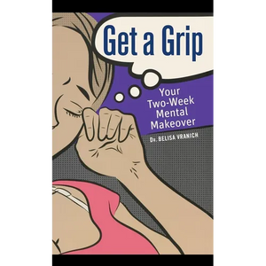 Get a Grip: Your Two-Week Mental Makeover - Hardcover