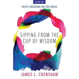 Sipping from the Cup of Wisdom, volume two: Faith Lingering on the Edges - Paperback