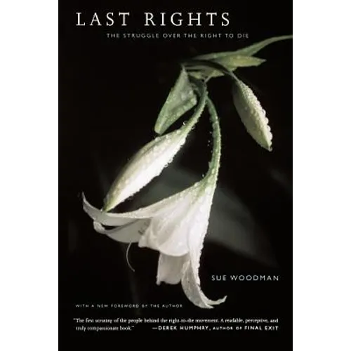 Last Rights: The Struggle Over the Right to Die - Paperback