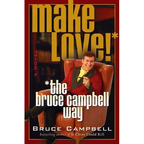 Make Love! the Bruce Campbell Way - Paperback