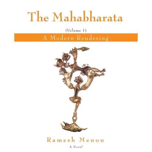 The Mahabharata: A Modern Rendering, Vol 1 - Paperback