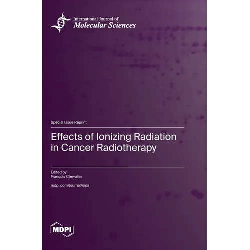 Effects of Ionizing Radiation in Cancer Radiotherapy - Hardcover