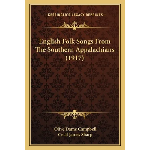 English Folk Songs From The Southern Appalachians (1917) - Paperback
