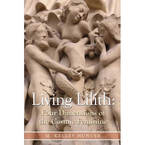 Living Lilith: Four Dimensions of the Cosmic Feminine - Paperback