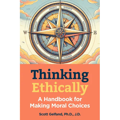Thinking Ethically: A Handbook for Making Moral Choices - Hardcover