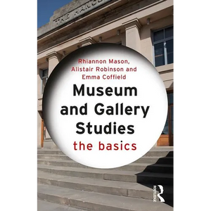 Museum and Gallery Studies: The Basics - Paperback