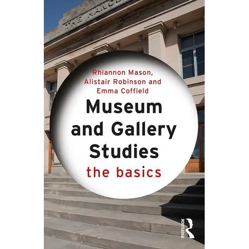 Museum and Gallery Studies: The Basics - Paperback