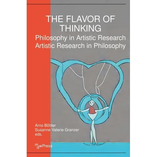 The Flavor of Thinking: Philosophy in Artistic Research - Artistic Research in Philosophy - Paperback