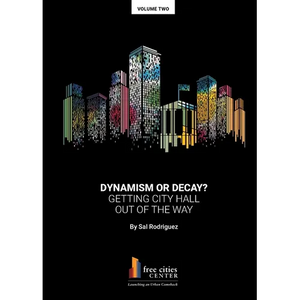 Dynamism or Decay? Getting City Hall Out of the Way - Paperback