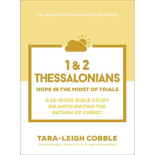 1 & 2 Thessalonians: Hope in the Midst of Trials--A 10-Week Bible Study on Anticipating the Return of Christ - Paperback