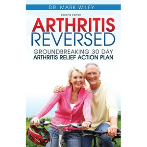 Arthritis Reversed: 30 Days to Lasting Relief from Joint Pain and Arthritis - Paperback