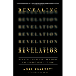 Revealing Revelation: How God's Plans for the Future Can Change Your Life Now - Paperback