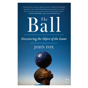 The Ball: Discovering the Object of the Game - Paperback