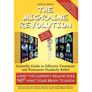 The Migraine Revolution: We Can End the Tyranny - Scientific Guide to Effective Treatment and Permanent Headache Relief (What the Current Regim - Paperback