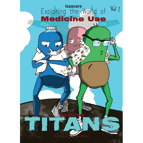 Medicine Titans: A Month of Science Comics: Exploring Medicines (Graphic Medicine) - Paperback